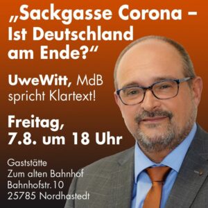„Sackgasse Corona – Ist Deutschland am Ende?“ – MdB Uwe Witt in Nordhastedt